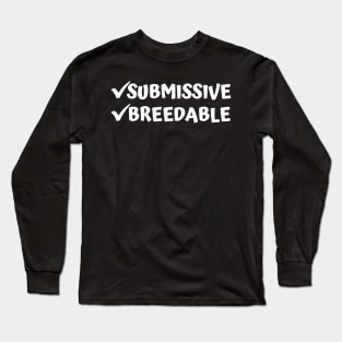 Submissive and Breedable Long Sleeve T-Shirt